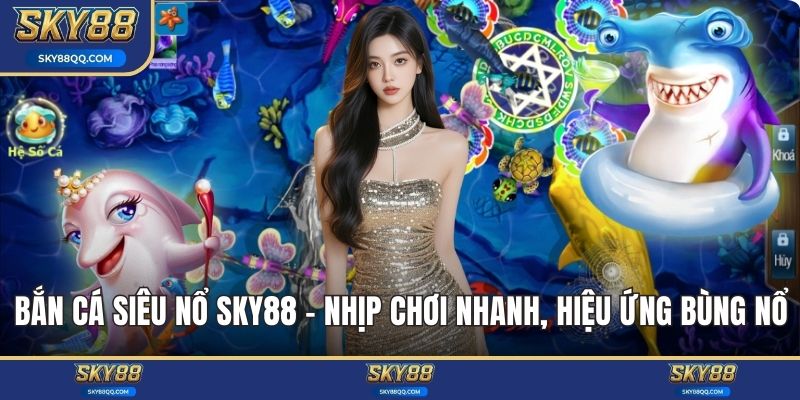 Bắn cá siêu nổ