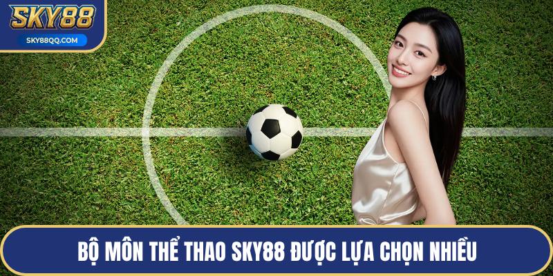 Bộ môn thể thao SKY88 được lựa chọn nhiều