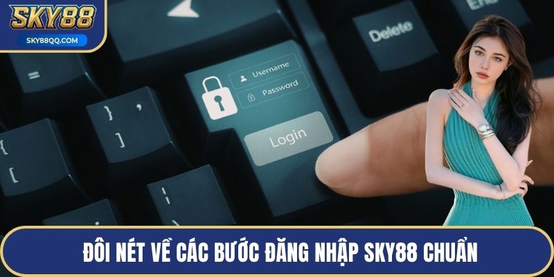 Đôi nét về các bước đăng nhập SKY88 chuẩn