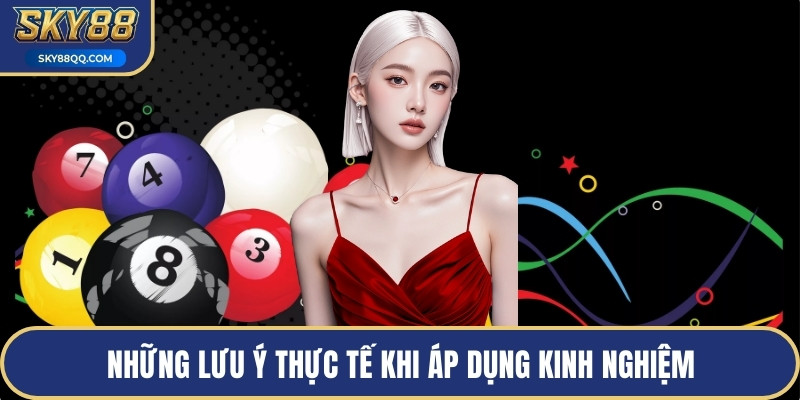 Những lưu ý thực tế khi áp dụng kinh nghiệm