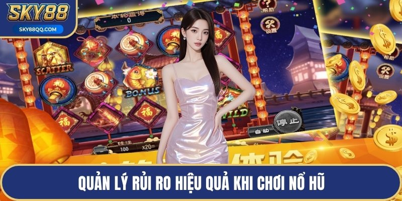 Quản lý rủi ro hiệu quả khi chơi nổ hũ