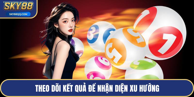 Theo dõi kết quả để nhận diện xu hướng