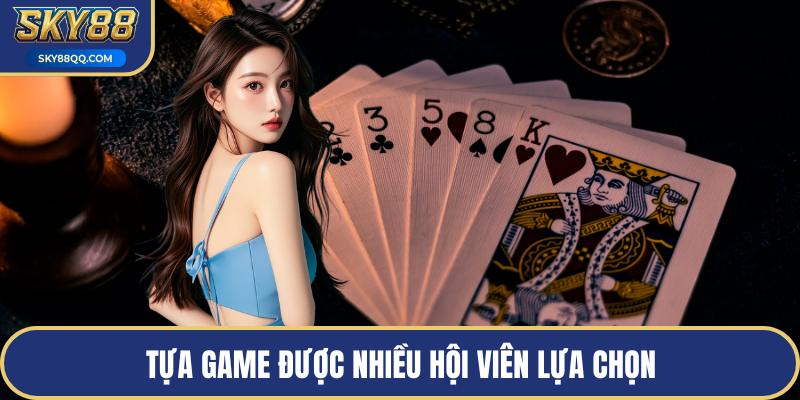 Tựa game được nhiều hội viên lựa chọn